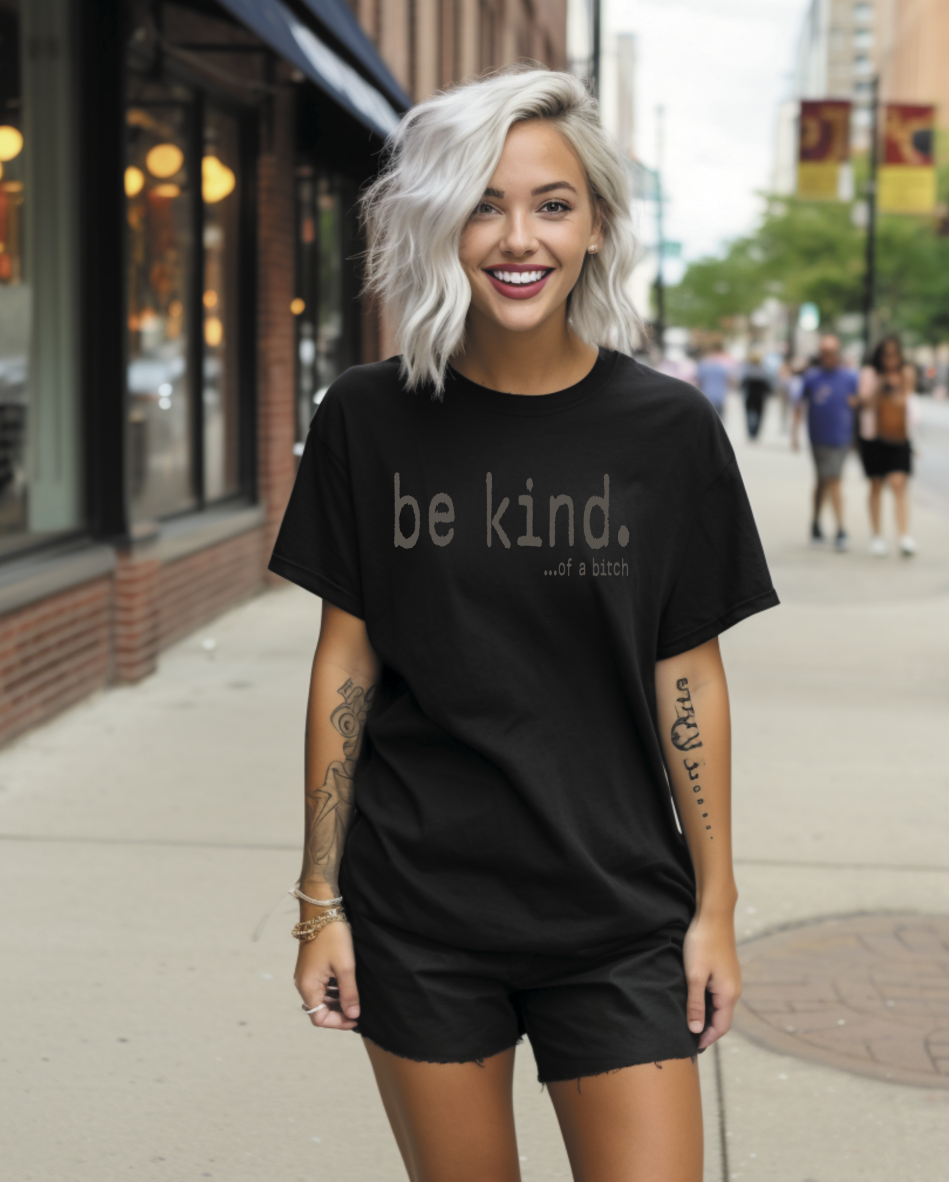 Be Kind...of a bitch