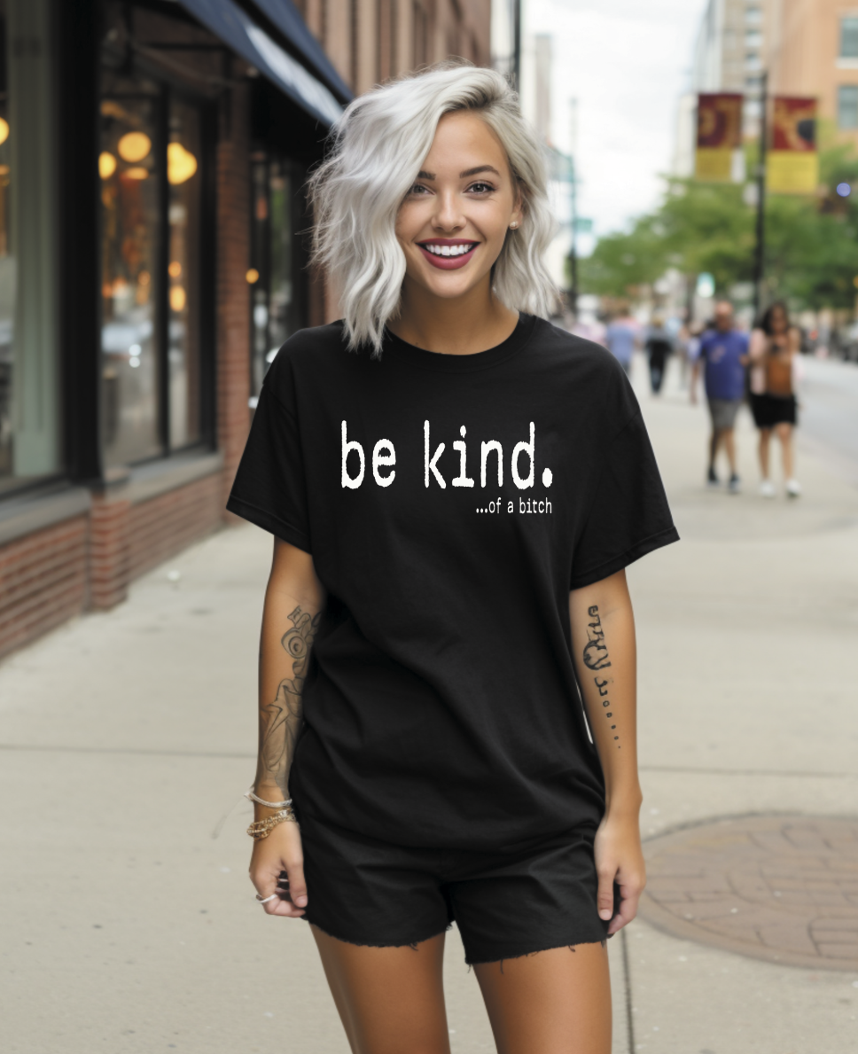 Be Kind...of a bitch