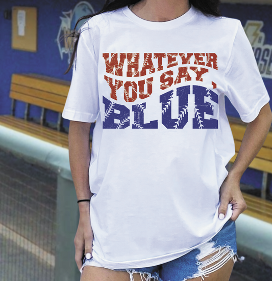 Whatever you say blue